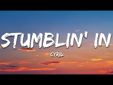 CYRIL - Stumblin' In (Lyrics)