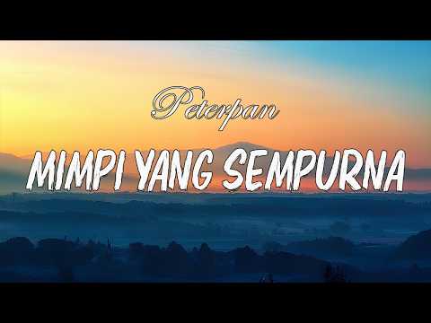 Peterpan - Mimpi Yang Sempurna ( lirik Lagu )
