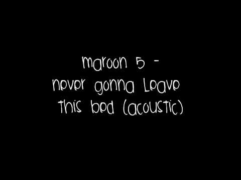 Maroon 5 - Never Gonna Leave This Bed (acoustic)