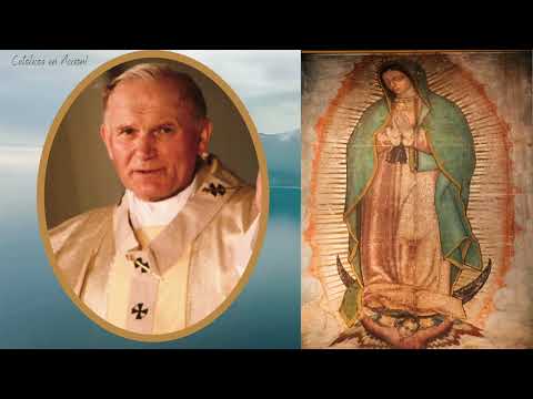 Oracion a la Virgen de Guadalupe por el Papa San Juan Pablo II