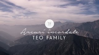 Arcuri încordate fi-vor îndreptate - Teo Family