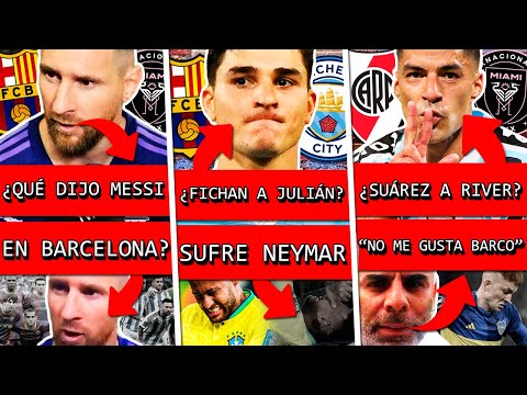 MESSI rechazó al BARCELONA y emocionó+ JULIÁN a BARÇA?+ NEYMAR sufre+ SUÁREZ a RIVER?+ BOCA polémica