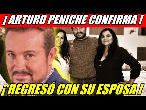 ULTIMO MOMENTO ARTURO PENICHE CONFIRMA QUE REGRESÓ CON SU ESPOSA GABRIELA ORTIZ