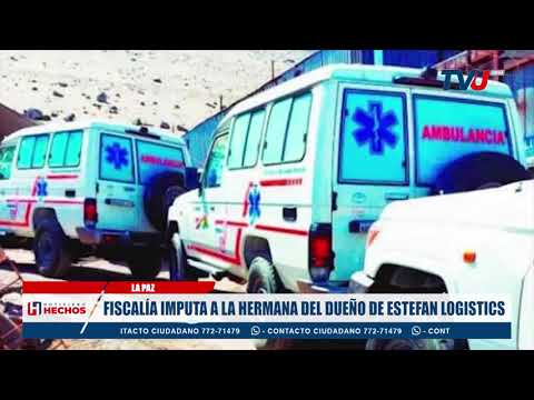 FISCALÍA IMPUTA A LA HERMANA DEL DUEÑO DE ESTEFAN LOGISTICS
