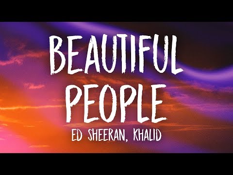 Ed Sheeran, Khalid – Beautiful People (Lyrics)