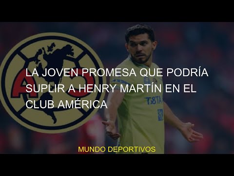 #América #Henry #PROMESA #podría #Club #JOVEN #SUPLIR #MartínLa JOVEN PROMESA que podría SUPLIR a He