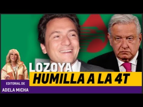 Lozoya humilla a AMLO; lucha contra la corrupción de la 4T es una farsa | Editorial de Adela Micha