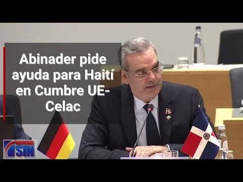 Bélgica: Abinader pide ayuda para Haití en Cumbre UE-Celac