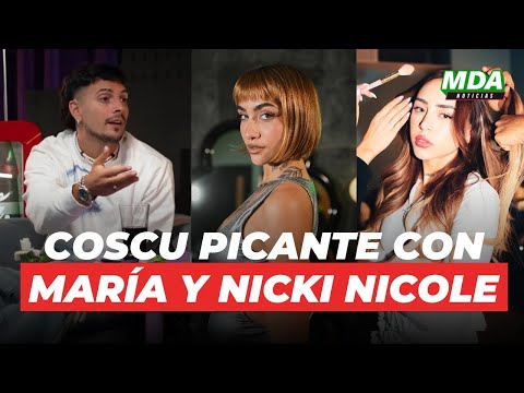 El PICANTE COMENTARIO de COSCU para NICKI NICOLE y MARÍA BECERRA: Cómo se van a enojar así