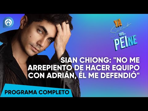 Sian Chiong:“No Me Arrepiento De Hacer Equipo Con Adrián, Él Me Defendió”|YA SALIÓ EL PEINE|17/09/24