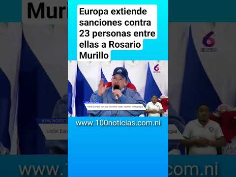 Europa extiende sanciones contra 23 personas entre ellas a Rosario Murillo
