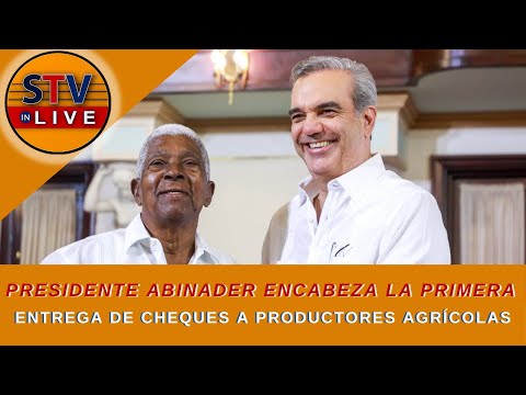 Presidente Luis abinader Encabeza la Primera Entrega de Cheques a Productores Agrícolas Afectados