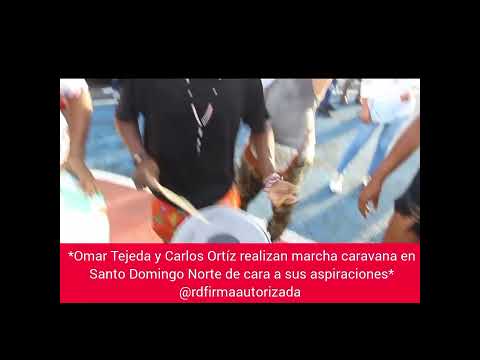 *Omar Tejeda y Carlos Ortíz realizan marcha caravana en Santo Domingo Norte