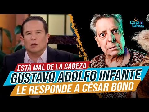 Gustavo Adolfo Infante le responde a César Bono y le dice que está mal de la cabeza