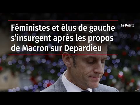 Féministes et élus de gauche s’insurgent après les propos de Macron sur Depardieu