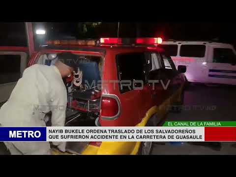 NAYIB BUKELE ORDENA TRASLADO DE LOS SALVADOREÑOS QUE SUFRIERON ACCIDENTE EN LA CARRETERA DE GUASA