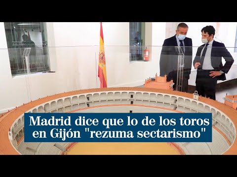 Madrid dice que la suspensión de los toros en Gijón rezuma un gran sectarismo