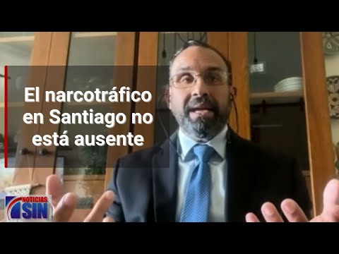 Abogado asegura el narcotráfico en Santiago no está ausente