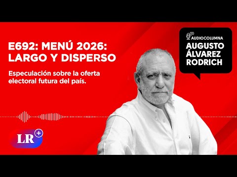 E692: Menú 2026: largo y disperso, por Augusto Álvarez Rodrich