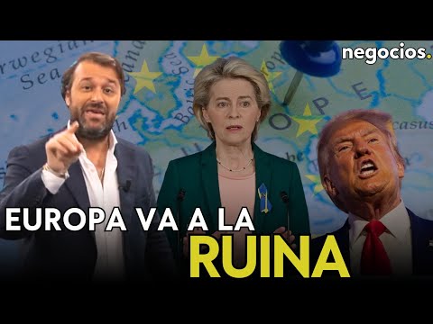 Europa va a la ruina, y sigue metiendo la pata: estos son sus grandes errores frente a EEUU