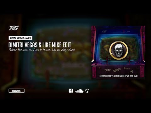 Patser Bounce vs. Axel F Hands Up vs. Step Back (Dimitri Vegas & Like Mike TML Edit)