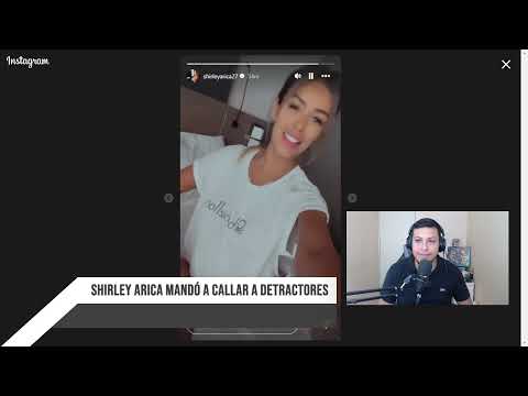 SHIRLEY ARICA MANDÓ A CALLAR A SUS DETRACTORES
