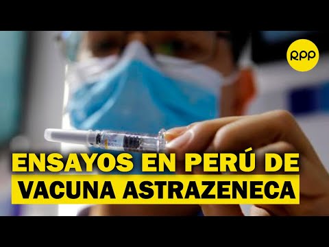 Vacuna COVID-19: Astrazeneca realiza ensayos clínicos en Perú
