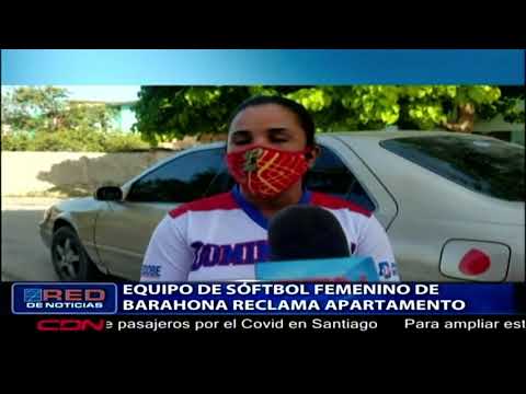 Resumen Barahona: Equipo de softbol femenino de Barahona reclama apartamento