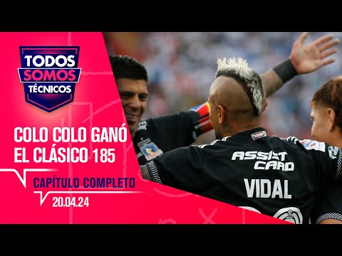 Todos Somos Técnicos - Colo Colo se quedó con el Clásico 185 | Capítulo 20 de abril 2024