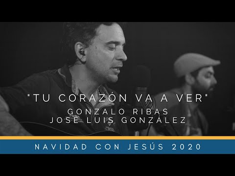 Tu corazón va a ver  - Gonzalo Ribas y José Luis González  | Navidad con Jesús