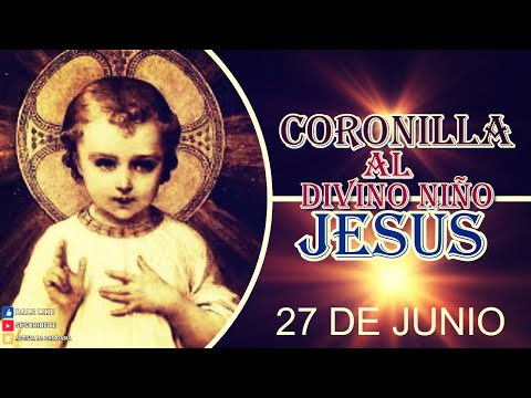 CORONILLA AL DIVINO NIÑO JESÚS 27 de junio
