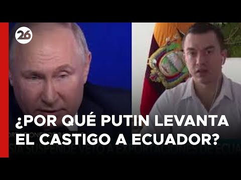 ¿Por qué Vladímir Putin levanta el castigo contra a Ecuador?