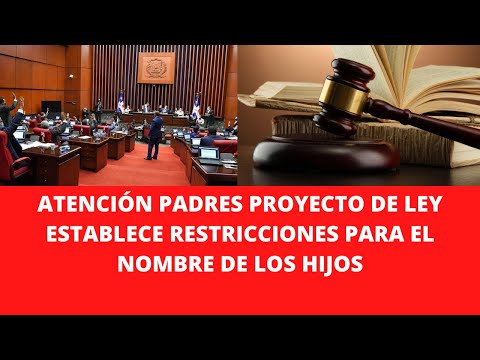 ATENCIÓN PADRES PROYECTO DE LEY ESTABLECE RESTRICCIONES PARA EL NOMBRE DE LOS HIJOS