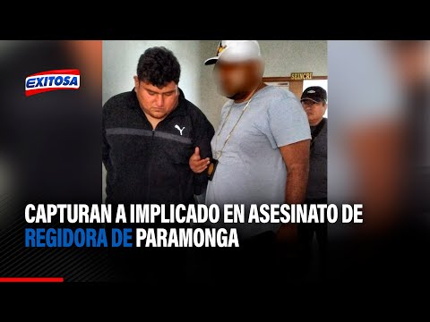 Capturan a exjefe de Serenazgo como presunto implicado en asesinato de regidora de Paramonga