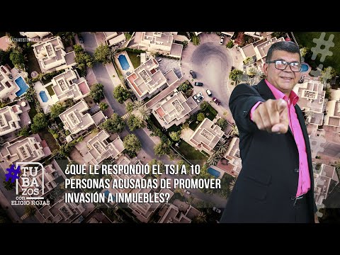 ¿Qué le respondió el TSJ a 10 personas acusadas de promover invasión a inmuebles?