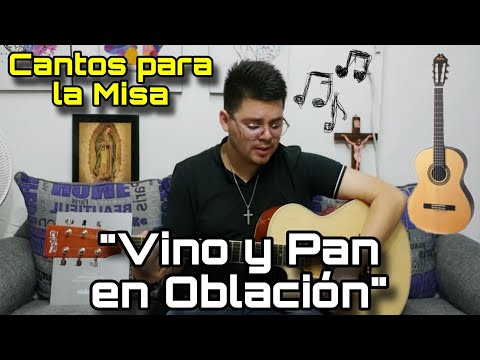 CANTO de OFERTORIO Vino y pan en Oblación (Carlos Camacho) - Cantos para la Misa  ?