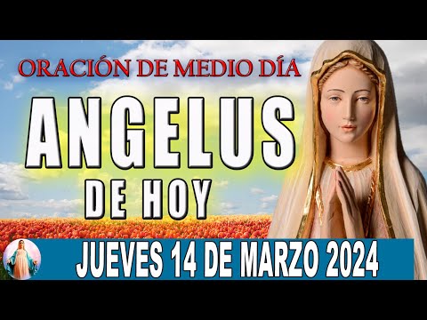 El Angelus de hoy Jueves 14 De Marzo De 2024  Oraciones A María Santísima