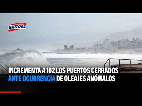 COEN: Incrementa a 102 los puertos cerrados ante ocurrencia de oleajes anómalos