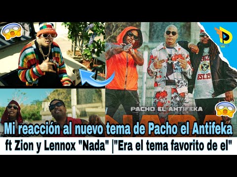 Mi reacción al nuevo tema de Pacho el Antifeka ft Zion y Lennox Nada |Era el tema favorito de el