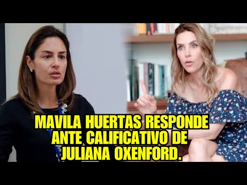 MAVILA HUERTAS RESPONDE A JULIANA OXENFORD POR CALIFICARLA COMO DÓCIL