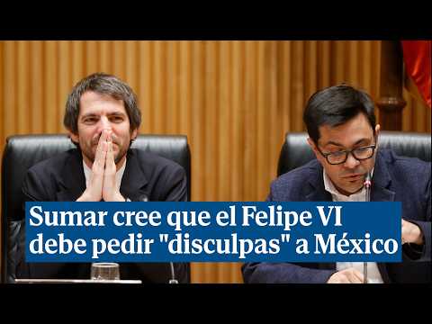 Sumar cree que el Rey Felipe VI debe pedir disculpas a México por las actuaciones colonialistas