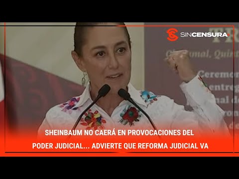 #SHEINBAUM no caera? en provocaciones del #PoderJudicial    Advierte que #ReformaJudicial va