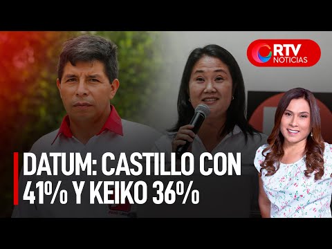Datum: Castillo con 41 % de intención de voto, Keiko con 36 % - RTV Noticias