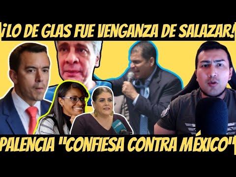 CORREA “Glas está dentro por desquite de Diana Salazar” Palencia apoya a Noboa y da contra a MÉXICO