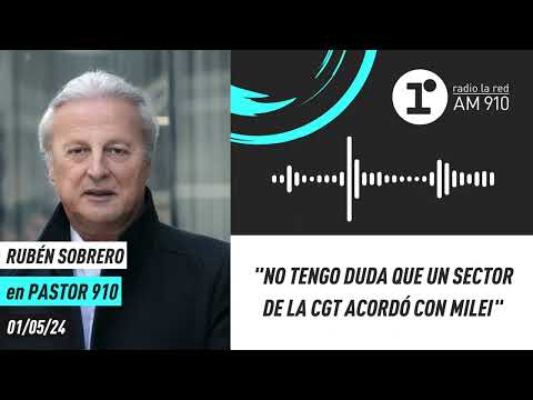 Rubén 'Pollo' Sobrado: No tengo duda que un sector de la CGT acordó con Milei