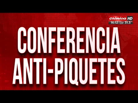 Conferencia anti piquetes: El que corta, no cobra