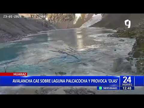 Huaraz: avalancha cae a laguna Palcacocha y genera olas de hasta casi 3 metros de altura