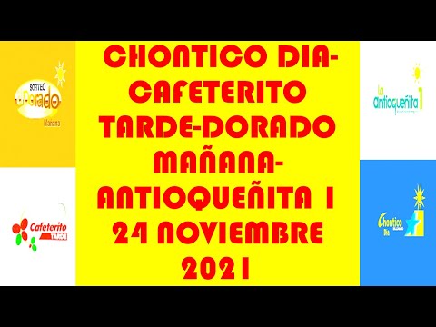 Resultados del CHONTICO DIA de miercoles 24 noviembre 2021 DORADO ANTIOQUEÑITA CAFETERITO LOTERIAS D