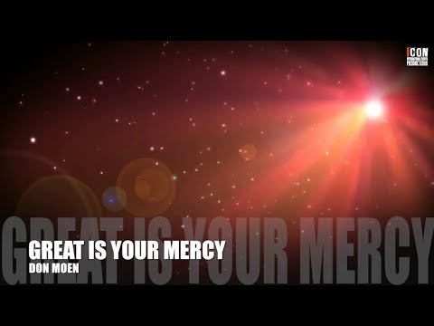 GREAT IS YOUR MERCY – DON MOEN HD - Worship Lyrics - #Worshipandpraisesongs #worship #praise