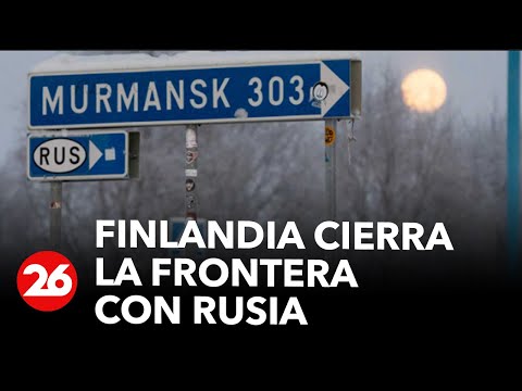 Finlandia cierra totalmente la frontera con Rusia